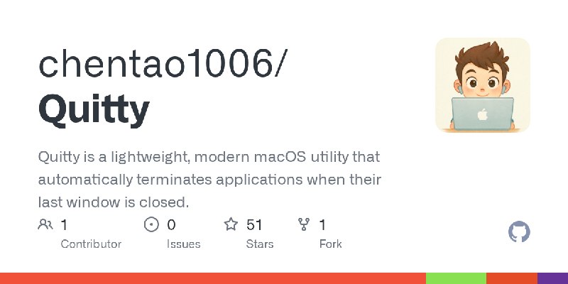 GitHub - chentao1006/Quitty: Quitty is a lightweight, modern macOS utility that automatically terminates applications when their…
