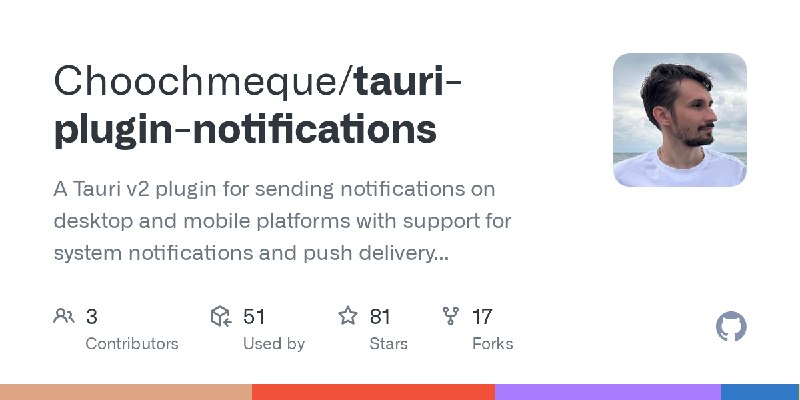 GitHub - Choochmeque/tauri-plugin-notifications: A Tauri v2 plugin for sending notifications on desktop and mobile platforms with…