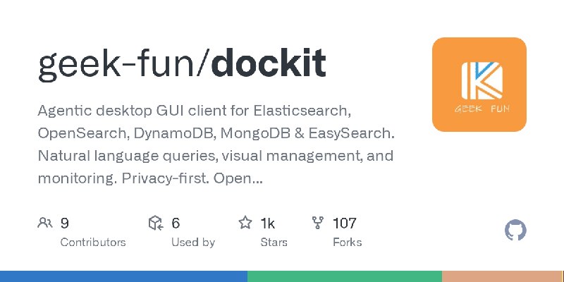 GitHub - geek-fun/dockit: Agentic desktop GUI client for Elasticsearch, OpenSearch, DynamoDB, MongoDB & EasySearch. Natural language…