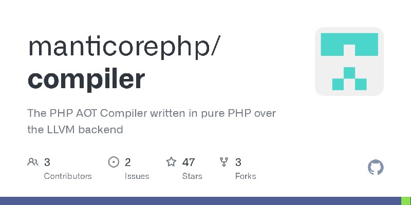 GitHub - manticorephp/compiler: The PHP AOT Compiler written in pure PHP over the LLVM backend