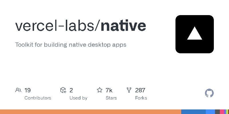 GitHub - vercel-labs/native: Toolkit for building native desktop apps