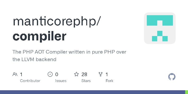 GitHub - manticorephp/compiler: The PHP AOT Compiler written in pure PHP over the LLVM backend