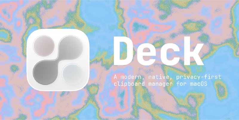 GitHub - yuzeguitarist/Deck: Deck is a modern, native, privacy-first clipboard manager for macOS.